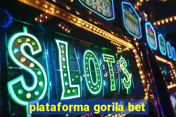 plataforma gorila bet